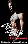 Be Bold: A spicy suspense romcom (The Recruitment Agency Chronicles Book 2) Be Bold: A spicy suspense romcom (The Recruitment Agency Chronicles Book 2)