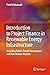 Introduction to Project Finance in Renewable Energy Infrastructure: Including Public-Private Investments and Non-Mature Markets