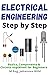 Electrical Engineering Step by Step: Basics, Components & Circuits explained for Beginners