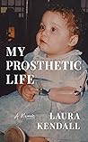 My Prosthetic Life: A Memoir