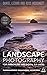 Landscape Photography: For ...