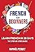 French For Beginners: The Step-By-Step Guide to Learn French in 28 Days (written by a French guy) (Learn French For Beginners) (French Edition)