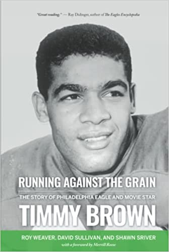 Running Against the Grain: The Story of Philadelphia Eagle and Movie Star Timmy Brown