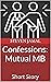 Confessions: Mutual MB: Ero...