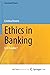 Ethics in Banking: Is It Po...