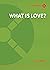 What is Love? God's Answer to Humanity's Question by Kyle Borg