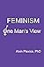 Feminism: One Man's View