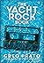 The Yacht Rock Book: The Oral History of the Soft, Smooth Sounds of the 70s and 80s