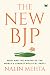 The New BJP : Modi And The Making Of The World's Largest Political Party