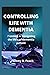 Controlling life with dementia: Planning or navigating the life's of dementia patient