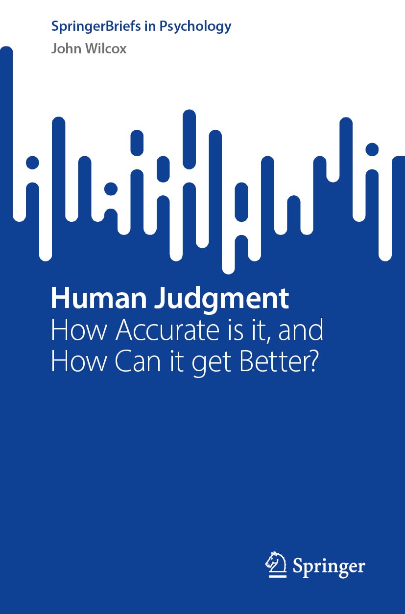 Human Judgment: How Accurate Is It, and How Can It Get Better? (SpringerBriefs in Psychology)