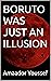 BORUTO WAS JUST AN ILLUSION by AMAADOR YOUSSEF