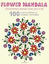 Flower Mandala Coloring Book for Adults: Mandala Adult Coloring Book for Women & Men with Easy & Complex Stress Relieving Patterns - Large Mandala ... for Relaxation & Calming Mindful Therapy
