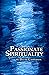 Passionate Spirituality: Wh...