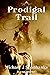 Prodigal Trail: A Christian...