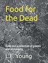Food for the Dead: Book one a collection of poems and philosophy