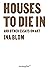 Houses To Die In and Other ...