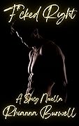 F*cked Right (She Teaches Him, #3)