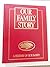 Our Family Story: A History...