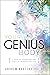 Your Genius Body: A Guide for Optimizing Your Genes & Changing Your Life