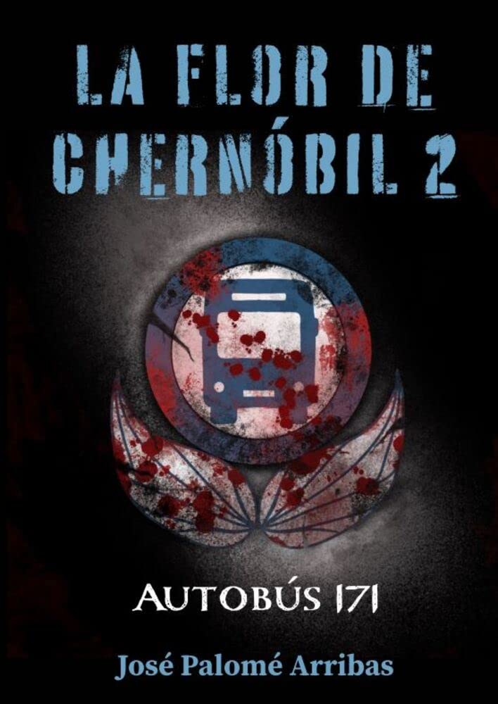La flor de Chernóbil 2: Autobús 171 (Spanish Edition)