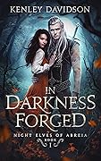 In Darkness Forged (Night Elves of Abreia #1) 