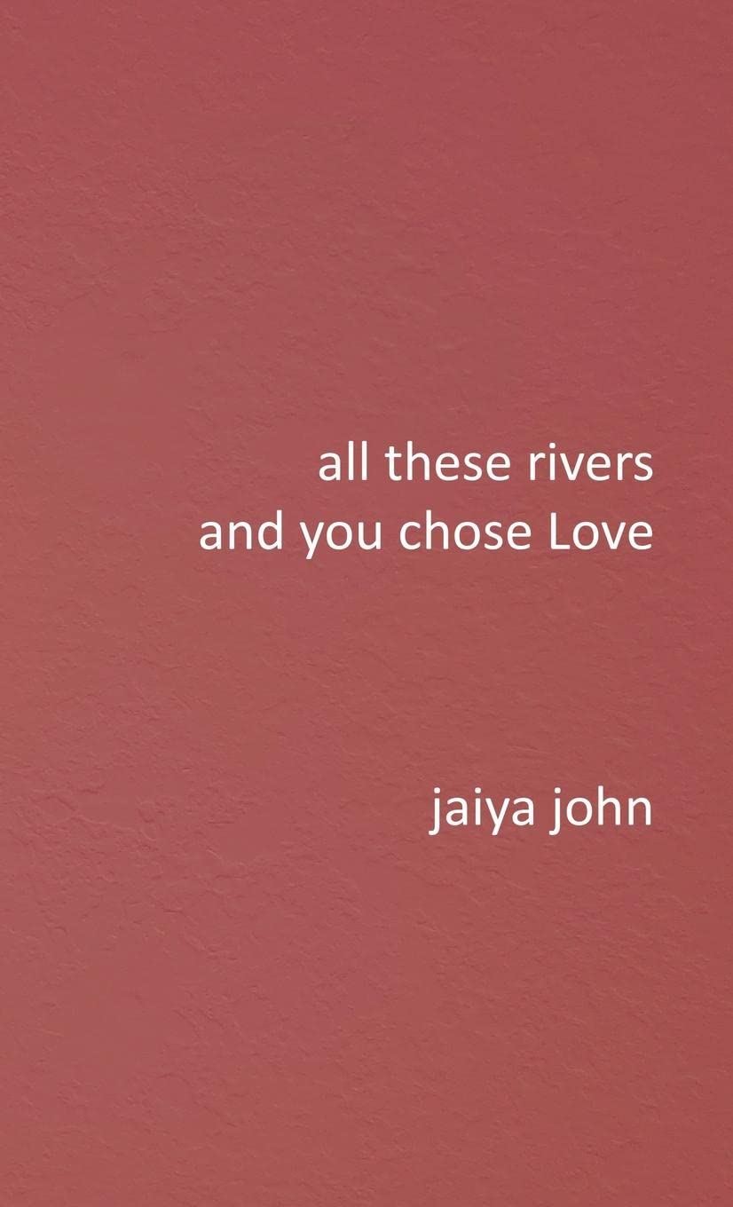 All These Rivers and You Chose Love (Hardcover)