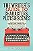 The Writer's Guide to Characters, Plots, & Scenes by S. A. Soule