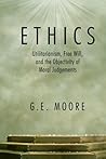 Ethics: Utilitarianism, Free Will, and the Objectivity of Moral Judgements