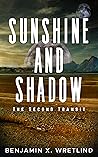 Sunshine and Shadow by Benjamin X. Wretlind Sunshine and Shadow by Benjamin X. Wretlind