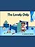 The Lonely Only by Latoncia D Coleman