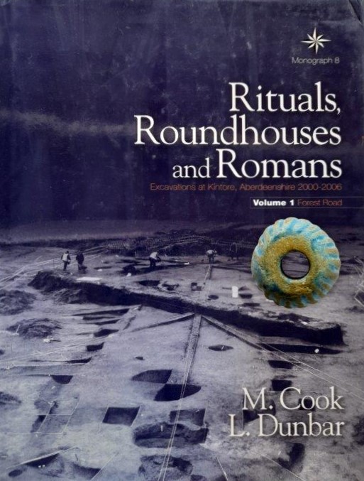 Rituals, Roundhouses and Romans: Excavations at Kintore, 2000 - 2006