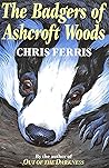 The Badgers of Ashcroft Woods by Chris Ferris