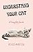 UNDERSTAND YOUR CAT: A COMP...