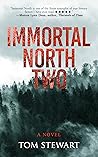 Immortal North Two by Tom  Stewart