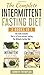 The Complete Intermittent Fasting Diet: Includes The Art of Intermittent Fasting & The Ultimate Fasting Diet