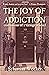 THE JOY OF ADDICTION: Confe...