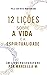 12 Lições Sobre A Vida E A Espiritualidade by Marcella M.