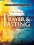 The Hidden Power of Prayer and Fasting: Releasing the Awesome Power of the Praying Church