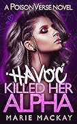 Havoc Killed Her Alpha (PoisonVerse)