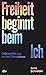Freiheit beginnt beim Ich: Liebeserklärung an den Liberalismus (German Edition)