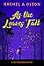 As the Leaves Fall by Rachel A Olson
