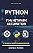 Python for network automation: A technical guide for administrators
