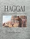Haggai: The Call to Restore the House of God Haggai: The Call to Restore the House of God