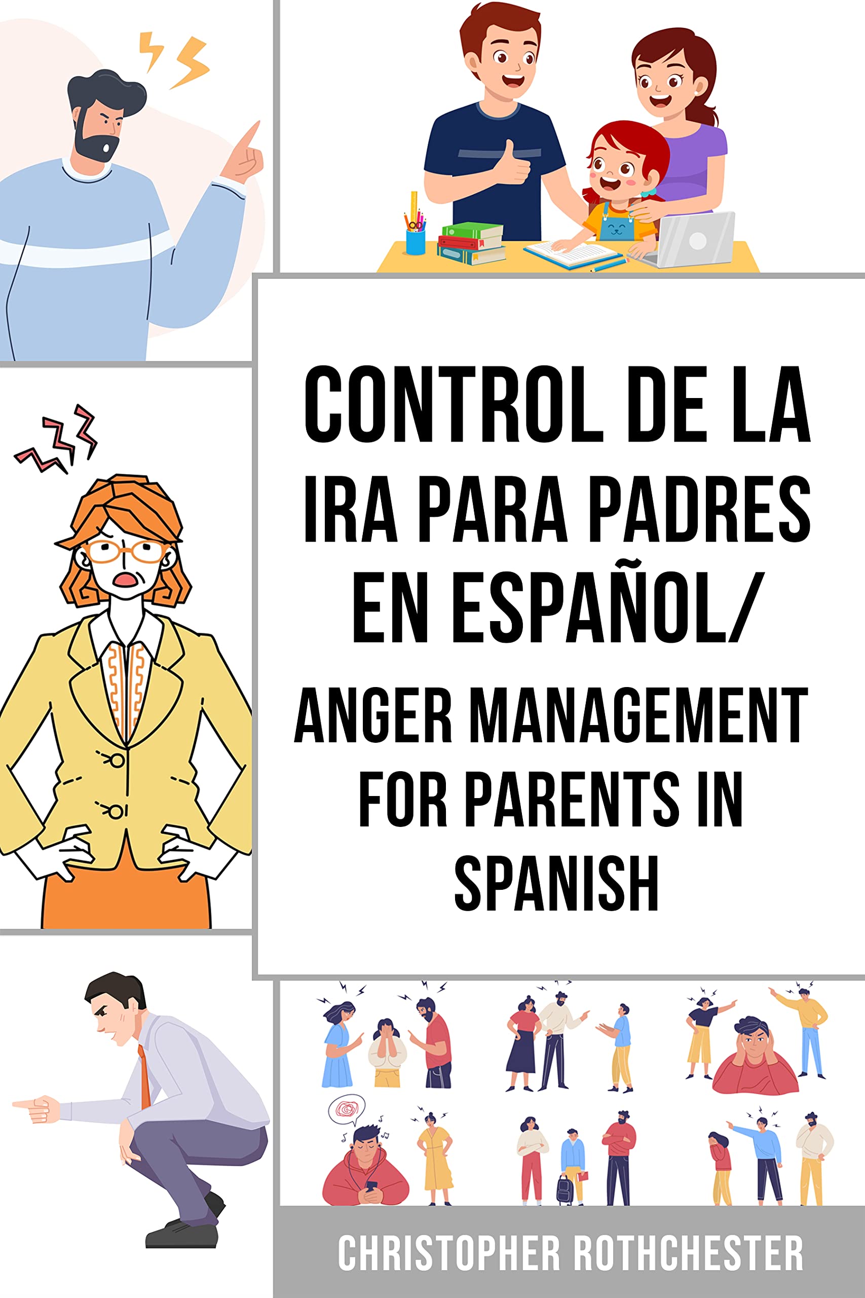 Control de la Ira para Padres En español/ Anger Management for Parents In Spanish: Una guía de trabajo de Cómo Manejar tus Emociones (Spanish Edition)