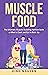 MUSCLE FOOD: The Ultimate M...