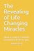 The Revealing of Life Changing Miracles by Aaron Dean