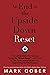 An End to the Upside Down Reset: The Leftist Vision for Society Under the “Great Reset”—and How It Can Fool Caring People into Supporting Harmful Causes