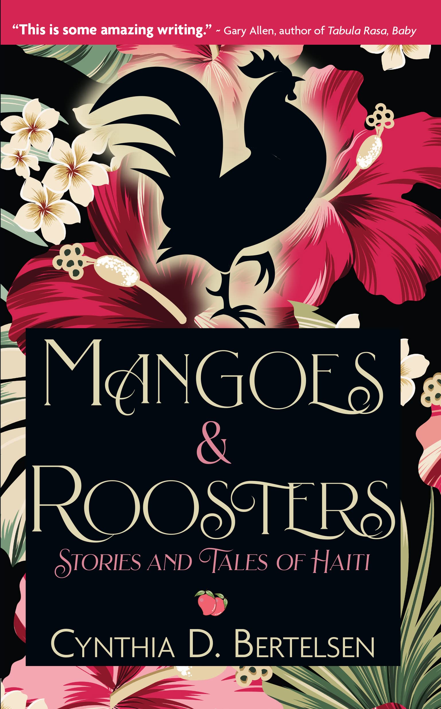 Mangoes & Roosters: Stories and Tales of Haiti (Kindle Edition)