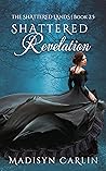 Shattered Revelation by Madisyn Carlin